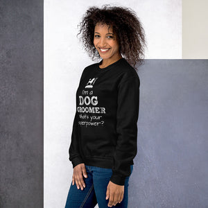 Funny Pet/Dog Groomer Unisex Sweatshirt